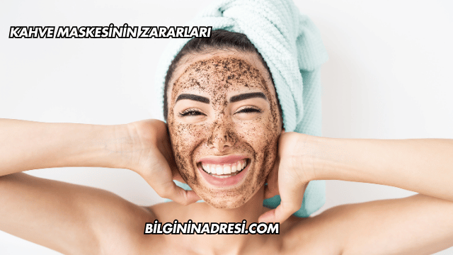 Kahve Maskesinin Zararları