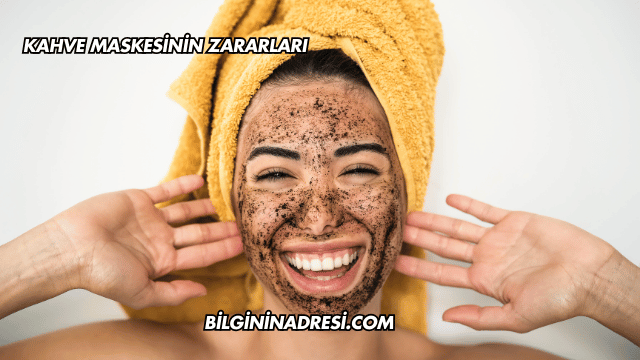 Kahve Maskesinin Zararları