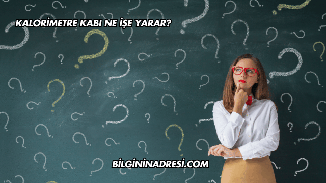 Kalorimetre Kabı Ne İşe Yarar?