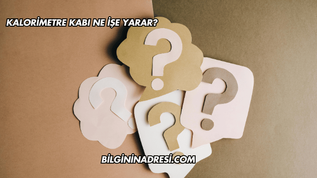 Kalorimetre Kabı Ne İşe Yarar?