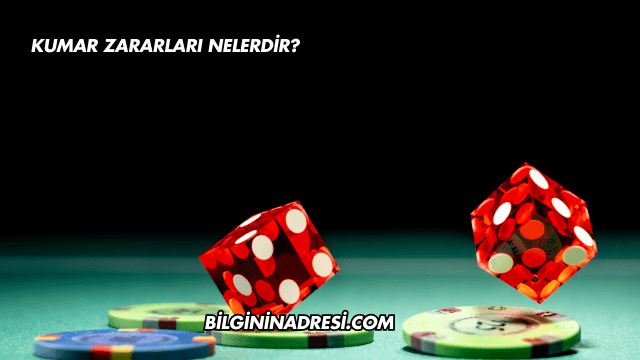 Kumar Zararları Nelerdir?