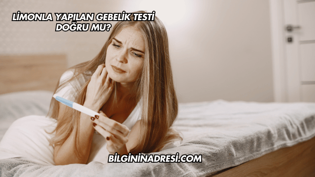 Limonla Yapılan Gebelik Testi Doğru mu?