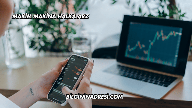 Makim Makina Halka Arz