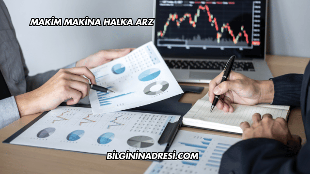 Makim Makina Halka Arz