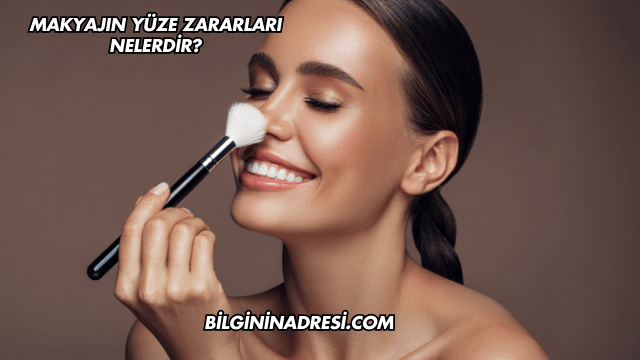 Makyajın Yüze Zararları Nelerdir?