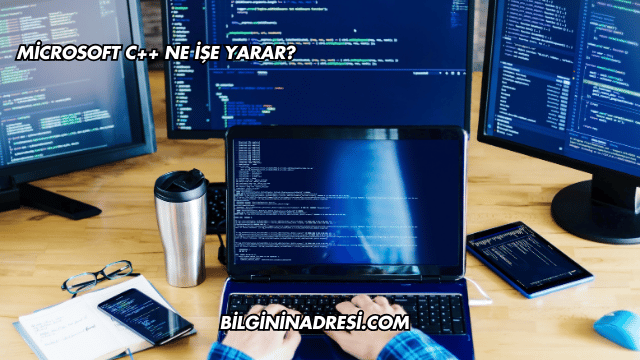 Microsoft C++ Ne İşe Yarar?