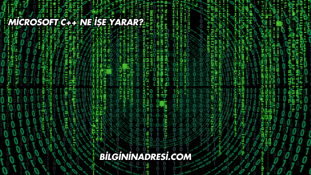 Microsoft C++ Ne İşe Yarar?