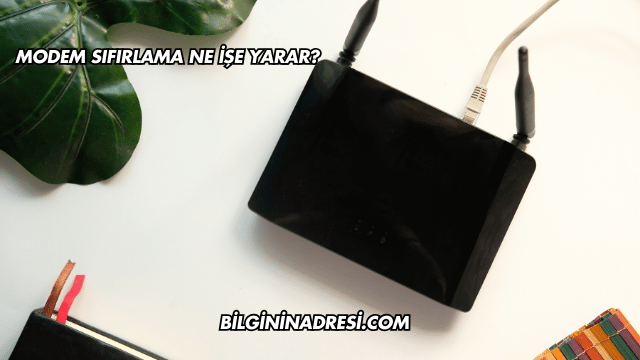 Modem Sıfırlama Ne İşe Yarar?