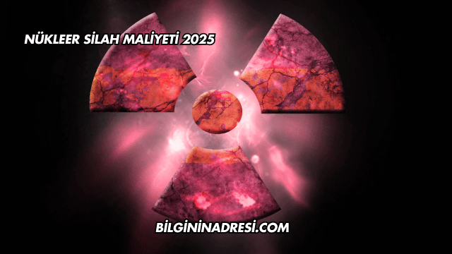 Nükleer Silah Maliyeti 2025