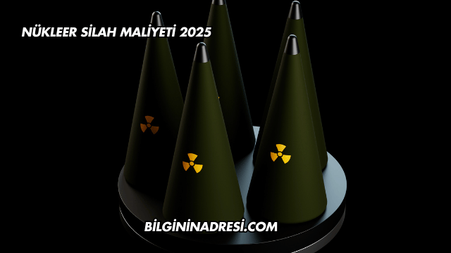 Nükleer Silah Maliyeti 2025