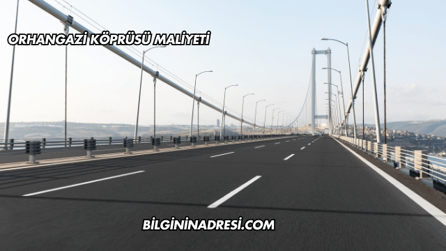 Orhangazi Köprüsü Maliyeti
