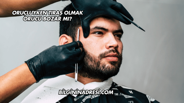 Oruçluyken Tıraş Olmak Orucu Bozar mı?