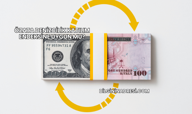 Özata Denizcilik Katılım Endeksine Uygun mu?