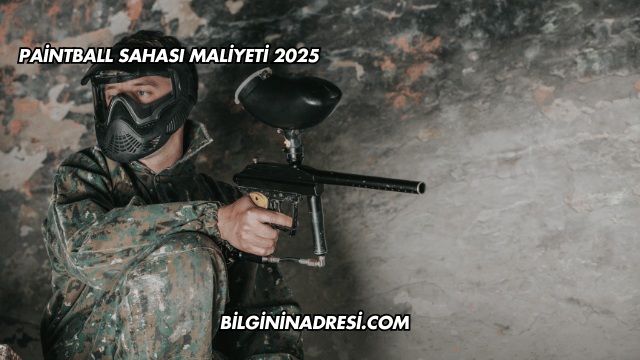 Paintball Sahası Maliyeti 2025