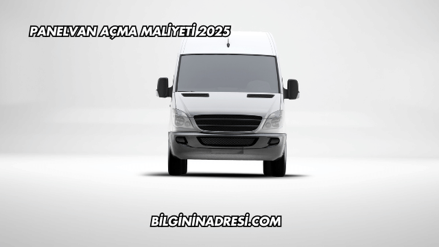 Panelvan Açma Maliyeti 2025