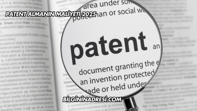 Patent Almanın Maliyeti 2025