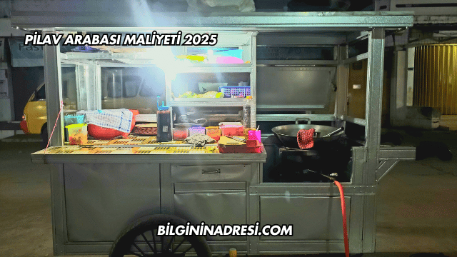 Pilav Arabası Maliyeti 2025