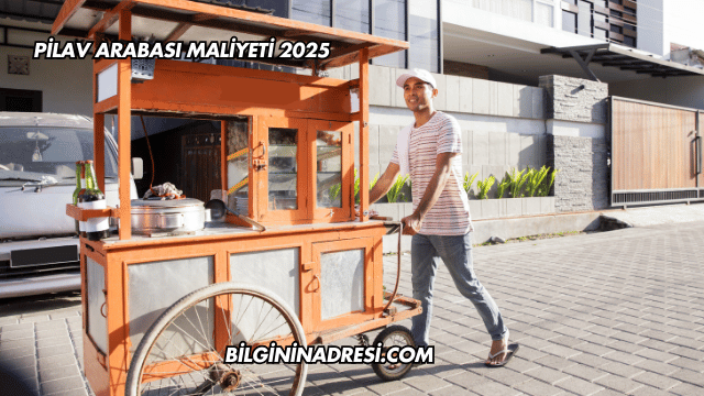 Pilav Arabası Maliyeti 2025