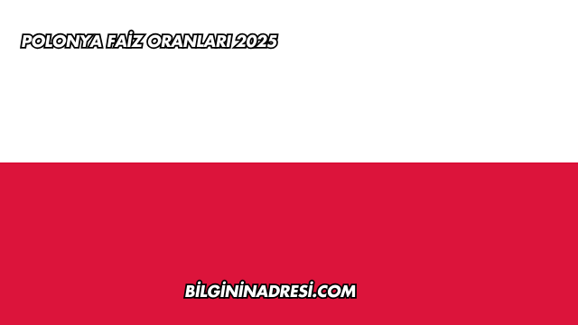Polonya Faiz Oranları 2025