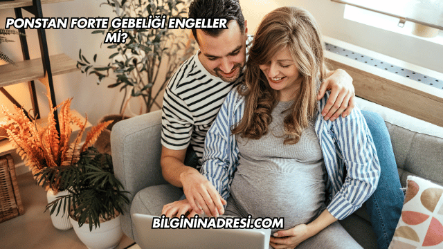 Ponstan Forte Gebeliği Engeller mi?