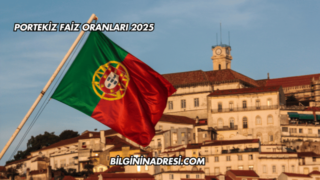 Portekiz Faiz Oranları 2025