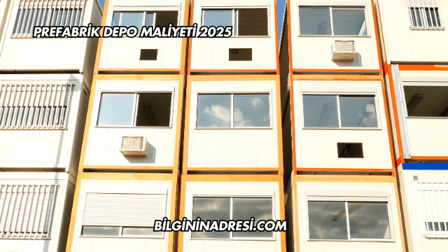 Prefabrik Depo Maliyeti 2025