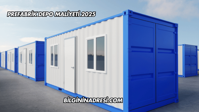 Prefabrik Depo Maliyeti 2025