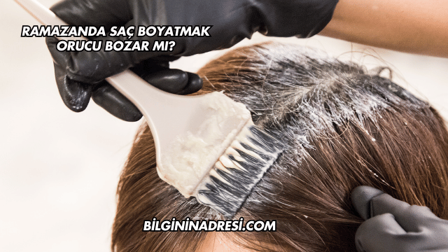 Ramazanda Saç Boyatmak Orucu Bozar mı?