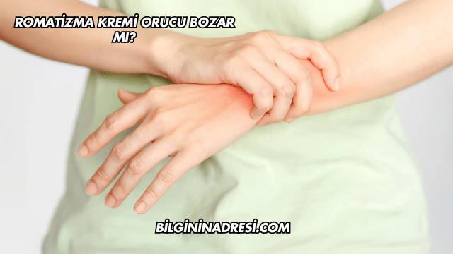 Romatizma Kremi Orucu Bozar mı?