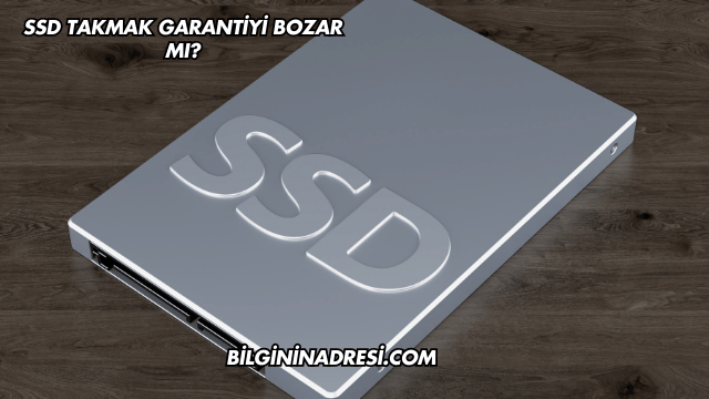 SSD Takmak Garantiyi Bozar mı?