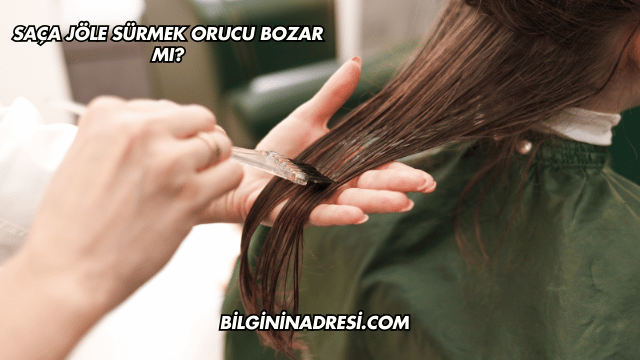 Saça Jöle Sürmek Orucu Bozar mı?