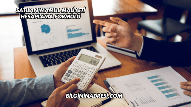 Satılan Mamul Maliyeti Hesaplama Formülü
