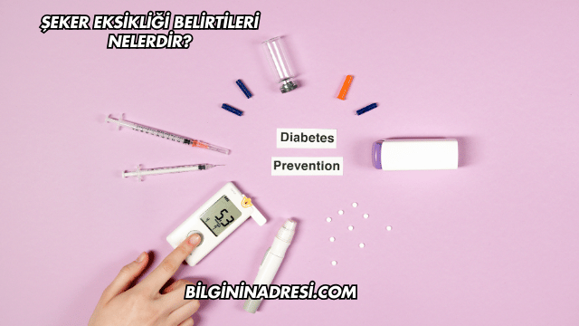 Şeker Eksikliği Belirtileri Nelerdir?