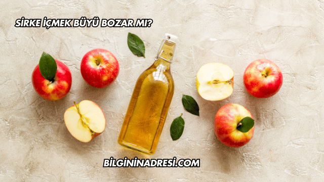 Sirke İçmek Büyü Bozar mı?