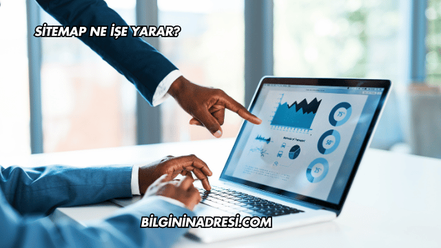 Sitemap Ne İşe Yarar?