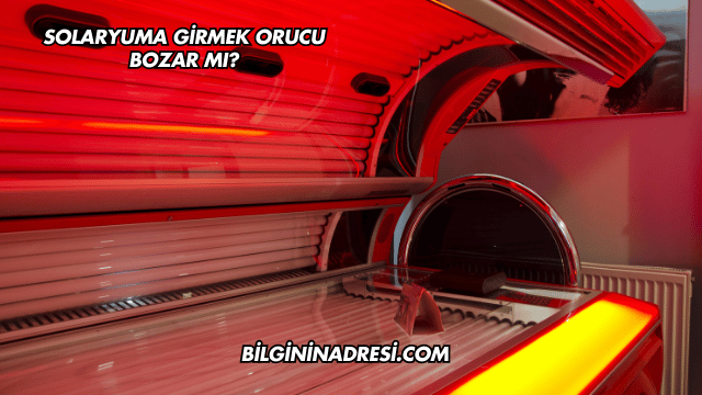 Solaryuma Girmek Orucu Bozar mı?