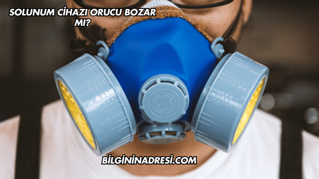Solunum Cihazı Orucu Bozar mı?