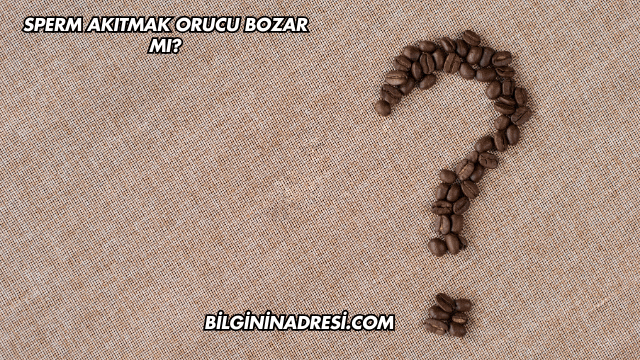 Sperm Akıtmak Orucu Bozar mı?