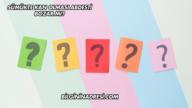 Sümükte Kan Olması Abdesti Bozar mı?