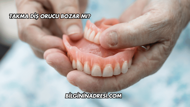 Takma Diş Orucu Bozar mı?