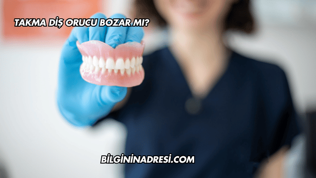 Takma Diş Orucu Bozar mı?