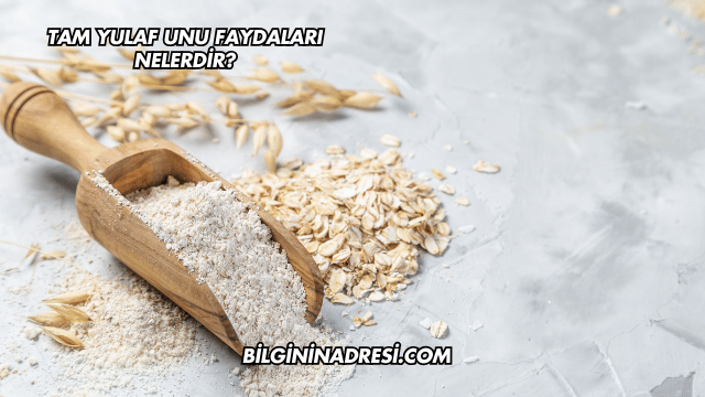 Tam Yulaf Unu Faydaları Nelerdir?