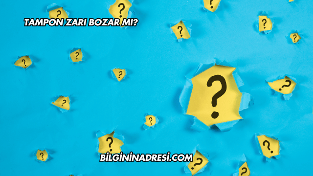 Tampon Zarı Bozar mı?