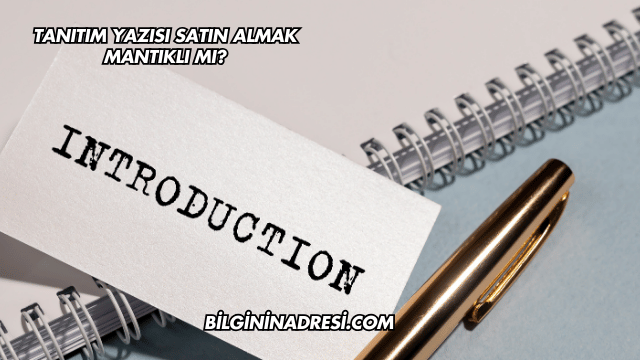 Tanıtım Yazısı Satın Almak Mantıklı mı?