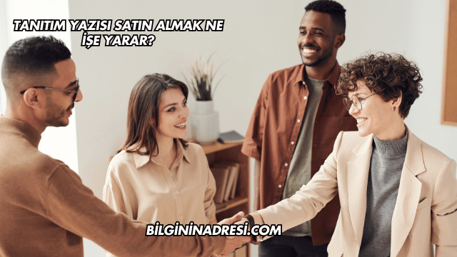 Tanıtım Yazısı Satın Almak Ne İşe Yarar?