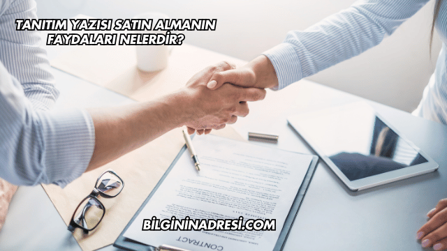 Tanıtım Yazısı Satın Almanın Faydaları Nelerdir?