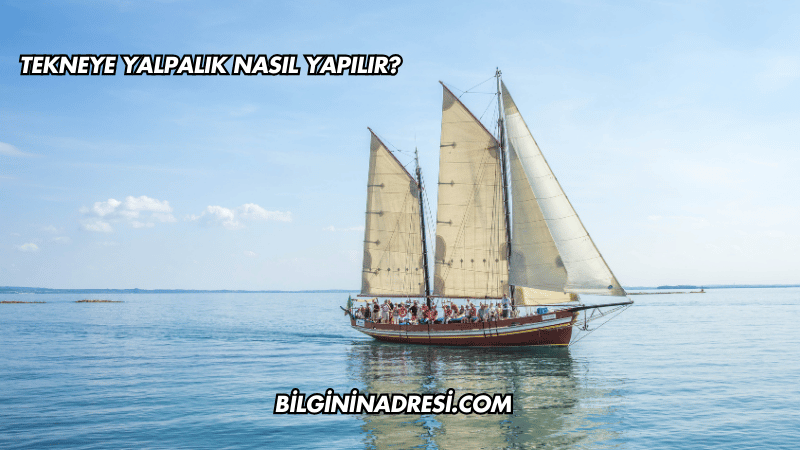 Tekneye Yalpalık Nasıl Yapılır?