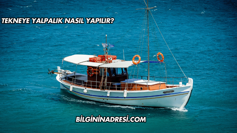 Tekneye Yalpalık Nasıl Yapılır?