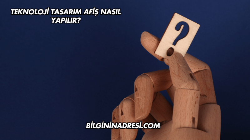 Teknoloji Tasarım Afiş Nasıl Yapılır?