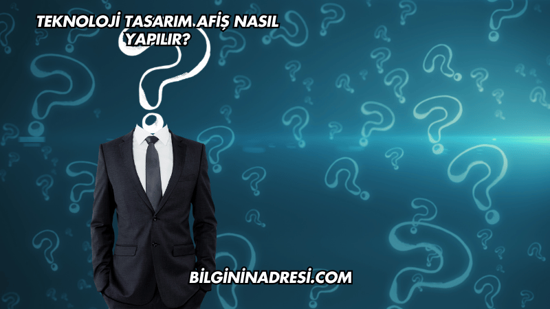 Teknoloji Tasarım Afiş Nasıl Yapılır?